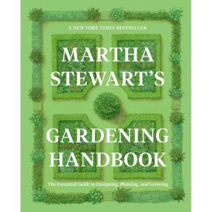 Martha Stewart’s Gardening Handbook: The Essential Guide to Designing, Planting, and Growing―Martha Stewart’s Handbook For Growing Beautiful Plants and Vegetables