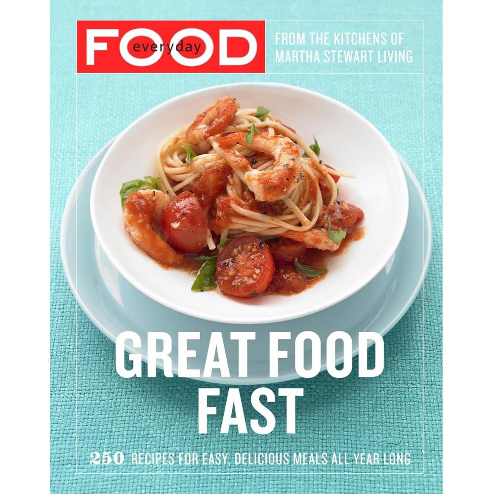 imageEveryday Food Great Food Fast 250 Recipes for Easy Delicious Meals All Year Long A Cookbook