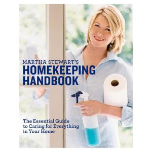 Martha Stewart’s Homekeeping Handbook: The Essential Guide to Caring for Everything in Your Home