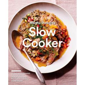 Martha Stewart’s Slow Cooker: 110 Recipes for Flavorful, Foolproof Dishes (Including Desserts!), Plus Test-Kitchen Tips and Strategies: A Cookbook